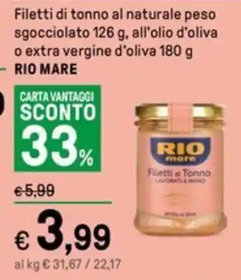 Iper La Grande Filetti di tonno al naturale peso sgocciolato 126 g, all'olio d'oliva o extra vergine d'oliva 180 g RIO MARE offerta