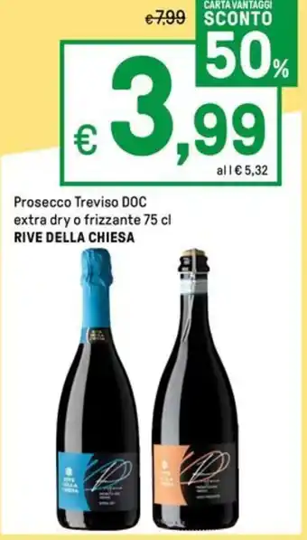 Prosecco Treviso DOC extra dry o frizzante 75 cl RIVE DELLA CHIESA