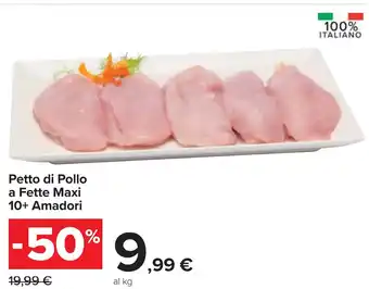 Carrefour Petto di Pollo a Fette Maxi 10+ Amadori offerta