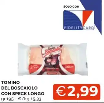 Mercatò TOMINO DEL BOSCAIOLO CON SPECK LONGO gr.195 offerta