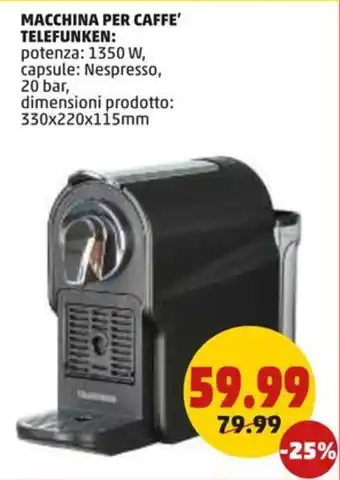 PENNY MACCHINA PER CAFFE' TELEFUNKEN: potenza: 1350 W, capsule: Nespresso, 20 bar, offerta