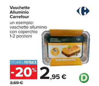 Carrefour Vaschette Alluminio Carrefour un esempio: vaschette alluminio con coperchio 1-2 porzioni offerta