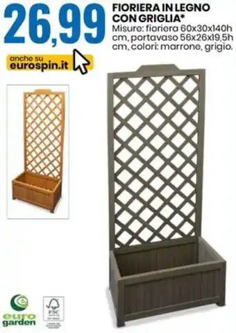 Eurospin FIORIERA IN LEGNO CON GRIGLIA* Misure: fioriera 60x30x140h cm, portavaso 56x26x19,5h cm, colori: marrone, grigio. offerta