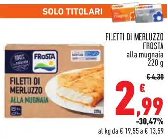 Conad FILETTI DI MERLUZZO FROSTA alla mugnaia 220 g offerta