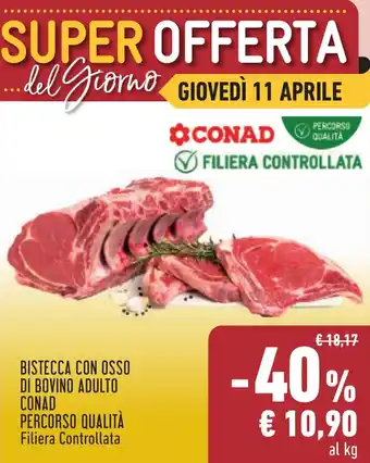 Conad BISTECCA CON OSSO DI BOVINO ADULTO CONAD PERCORSO QUALITÀ Filiera Controllata offerta