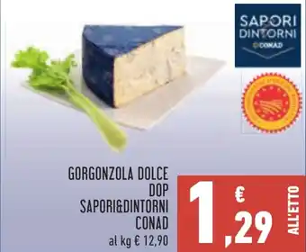 Conad GORGONZOLA DOLCE DOP SAPORI&DINTORNI CONAD offerta
