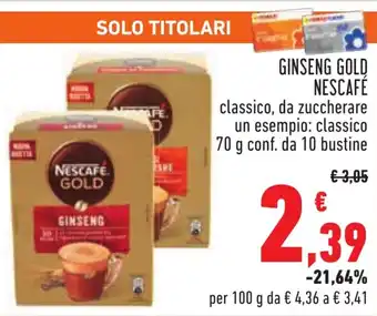 Conad GINSENG GOLD NESCAFÉ classico, da zuccherare un esempio: classico 70 g conf. da 10 bustine offerta