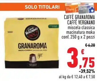 Conad CAFFÈ GRANAROMA CAFFÈ VERGNANO miscela classica macinatura moka conf. 250 g x 2 pezzi offerta