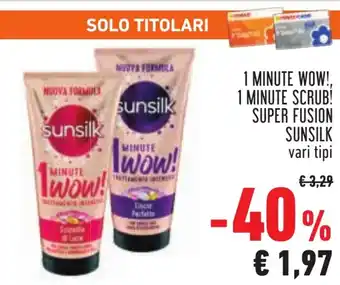 Conad 1 MINUTE WOW!, 1 MINUTE SCRUB! SUPER FUSION SUNSILK vari tipi offerta