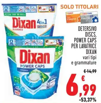 Conad City DETERSIVO DISCS, POWER CAPS PER LAVATRICE DIXAN vari tipi e grammature offerta