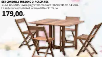 Coop SET CONSOLLE IN LEGNO DI ACACIA FSC COMPOSTO DA: tavolo pieghevole con ruote 110x90x74h cm e 4 sedie. offerta