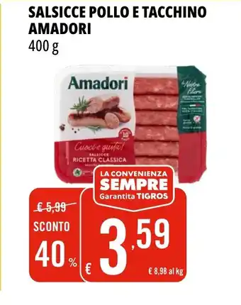 Tigros SALSICCE POLLO E TACCHINO AMADORI 400 g offerta