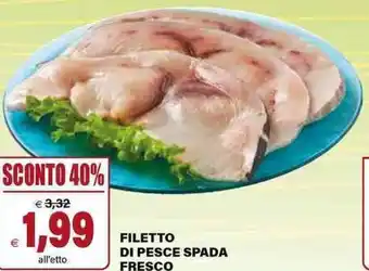 Il Gigante FILETTO DI PESCE SPADA FRESCO offerta