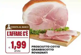 Il Gigante PROSCIUTTO COTTO GRANBISCOTTO ROVAGNATI offerta