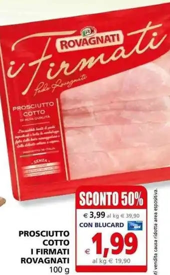 Il Gigante PROSCIUTTO COTTO I FIRMATI ROVAGNATI 100 g offerta