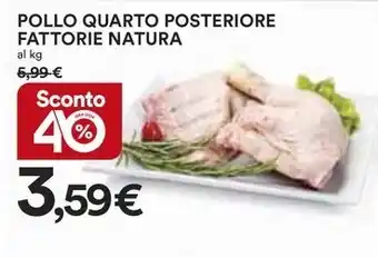 Ipercoop POLLO QUARTO POSTERIORE FATTORIE NATURA offerta