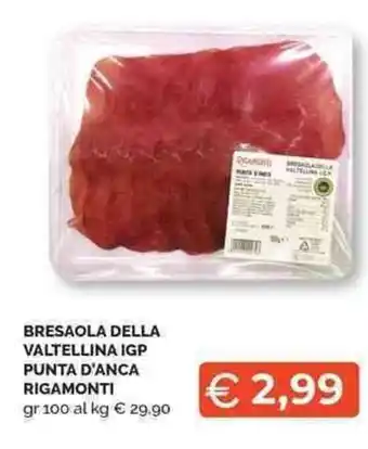 Mercatò Local BRESAOLA DELLA VALTELLINA IGP PUNTA D'ANCA RIGAMONTI gr 100 offerta