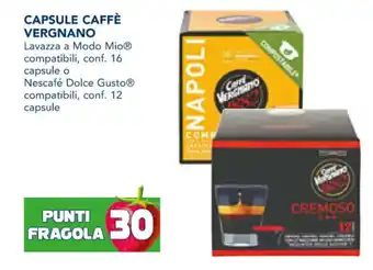 Esselunga CAPSULE CAFFÈ VERGNANO Lavazza a Modo Mio compatibili, conf. 16 capsule o Nescafé Dolce Gusto compatibili, conf. 12 capsule offerta