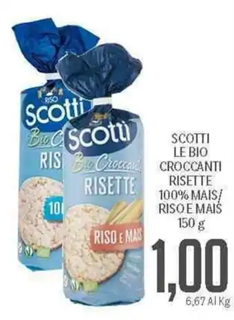 Supermercati Piccolo Scotti Le Bio Croccanti Risette 100% Mais/ Riso E Mais 150 g offerta