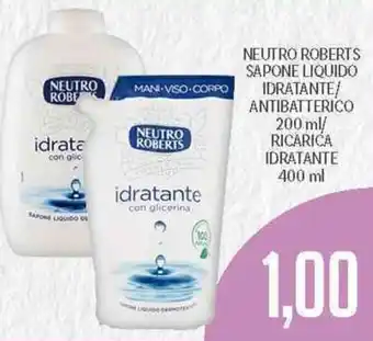 Supermercati Piccolo Neutro Roberts Sapone Liquido Idratante/Antibatterico 200 ml/Ricarica Idratante 400 ml offerta