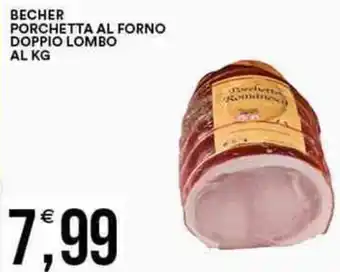 Vantaggio Cash&Carry BECHER PORCHETTA AL FORNO DOPPIO LOMBO offerta