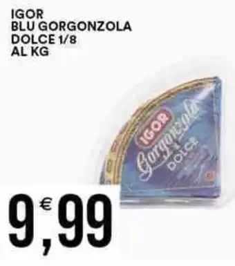 Vantaggio Cash&Carry IGOR BLU GORGONZOLA DOLCE 1/8 offerta