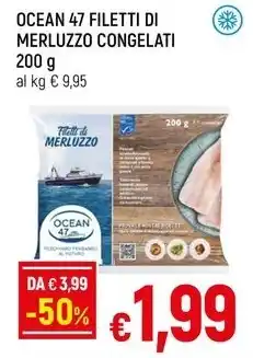 Famila Superstore OCEAN 47 FILETTI DI MERLUZZO CONGELATI offerta