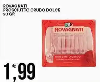 Vantaggio Cash&Carry ROVAGNATI PROSCIUTTO CRUDO DOLCE 90 GR offerta