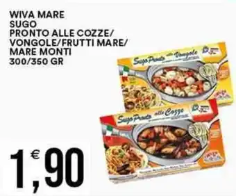 Vantaggio Cash&Carry WIVA MARE SUGO PRONTO ALLE COZZE/ VONGOLE/FRUTTI MARE/ MARE MONTI 300/350 GR offerta