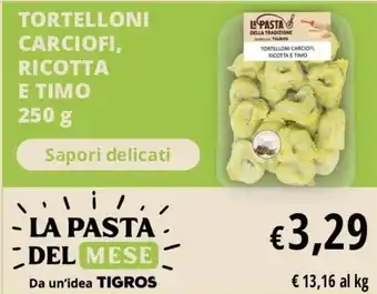 Tigros TORTELLONI CARCIOFI, RICOTTA E TIMO offerta