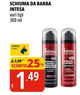 Tigros SCHIUMA DA BARBA INTESA vari tipi 300 ml offerta