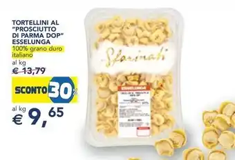 Esselunga TORTELLINI AL "PROSCIUTTO DI PARMA DOP" ESSELUNGA 100% grano duro italiano offerta