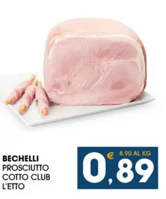 SeBón Supermercati BECHELLI PROSCIUTTO COTTO CLUB L'ETTO offerta