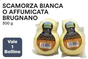 Coop Superstore SCAMORZA BIANCA O AFFUMICATA BRUGNANO 300 G offerta