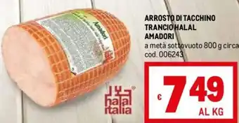 Metro ARROSTO DI TACCHINO TRANCIO HALAL AMADORI a metà sottovuoto 800 g circa offerta