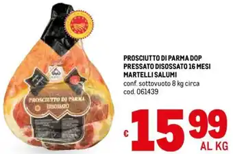 Metro PROSCIUTTO DI PARMA DOP PRESSATO DISOSSATO 16 MESI MARTELLI SALUMI conf. sottovuoto 8 kg circa offerta