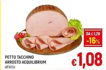 A&O PETTO TACCHINO ARROSTO AEQUILIBRIUM all'etto offerta