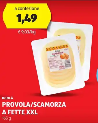 ALDI BONLÀ PROVOLA/SCAMORZA A FETTE XXL 165 g offerta