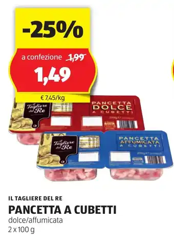 ALDI IL TAGLIERE DEL RE PANCETTA A CUBETTI dolce/affumicata 2 x 100 g offerta