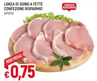 Famila LONZA DI SUINO A FETTE CONFEZIONE RISPARMIO all'etto offerta