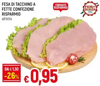 Famila FESA DI TACCHINO A FETTE CONFEZIONE RISPARMIO all'etto offerta
