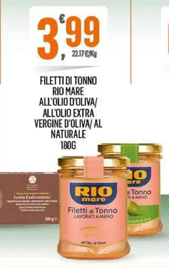 Despar FILETTI DI TONNO RIO MARE ALL'OLIO D'OLIVA/ ALL'OLIO EXTRA VERGINE D'OLIVA/ AL NATURALE 180G offerta