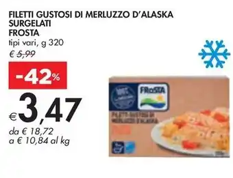 Bennet FILETTI GUSTOSI DI MERLUZZO D'ALASKA SURGELATI FROSTA tipi vari, g 320 offerta