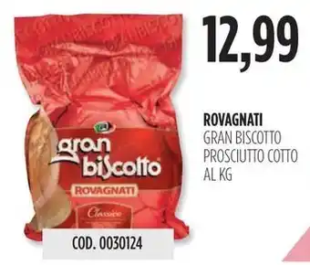 Carico Cash & Carry ROVAGNATI GRAN BISCOTTO PROSCIUTTO COTTO offerta