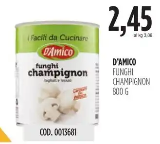 Carico Cash & Carry D'AMICO FUNGHI CHAMPIGNON 800 G offerta