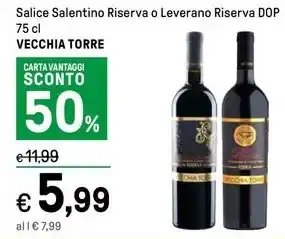 Iper La Grande Salice Salentino Riserva o Leverano Riserva DOP 75 cl VECCHIA TORRE offerta