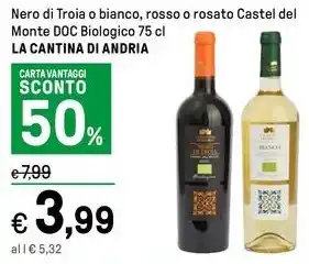 Iper La Grande Nero di Troia o bianco, rosso o rosato Castel del Monte DOC Biologico 75 cl LA CANTINA DI ANDRIA offerta