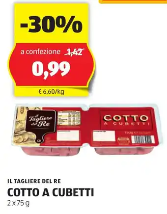 ALDI IL TAGLIERE DEL RE COTTO A CUBETTI 2x75g offerta