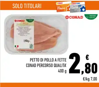 Conad Petto Di Pollo a Fette Conad Percorso Qualità 400g offerta