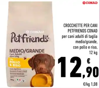 Conad Conad Petfriends Crocchette per cani 12kg offerta